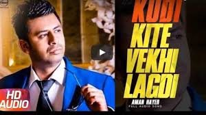 https://lyricssingh.com/kudi-kite-vekhi-lagdi-lyrics-video-song-aman-hayer-latest-punjabi-song-2017