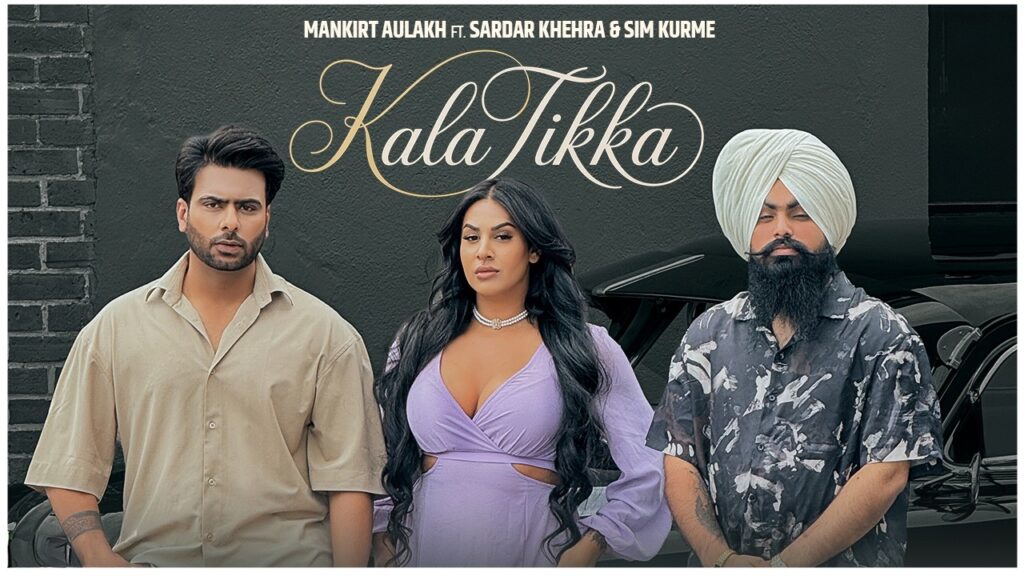 Kala Tikka Lyrics – Mankirt Aulakh Ft. Sardar Khehra